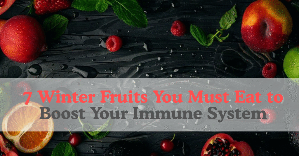 7-Winter-Fruits-You-Must-Eat-to-Boost-Your-Immune-System.